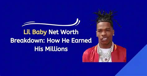 lil baby vermögen|Lil Baby Net Worth Breakdown: How He Earned His。